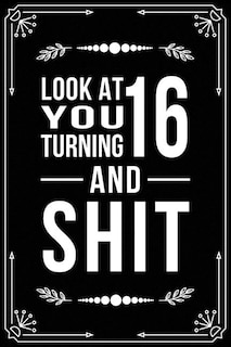 Front cover_Look at You Turning 16 and Shit