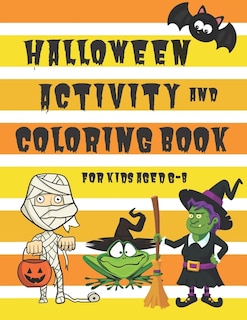 Halloween Activity and Coloring Book for Kids Aged 6-8: Spot the Difference Mazes Dot-to-Dot puzzles Drawing activities Coloring pages for 6-8 year olds
