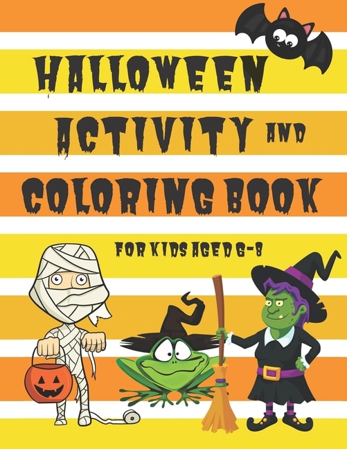 Halloween Activity and Coloring Book for Kids Aged 6-8: Spot the Difference Mazes Dot-to-Dot puzzles Drawing activities Coloring pages for 6-8 year olds