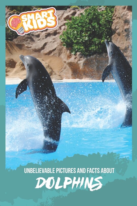 Couverture_Unbelievable Pictures and Facts About Dolphins