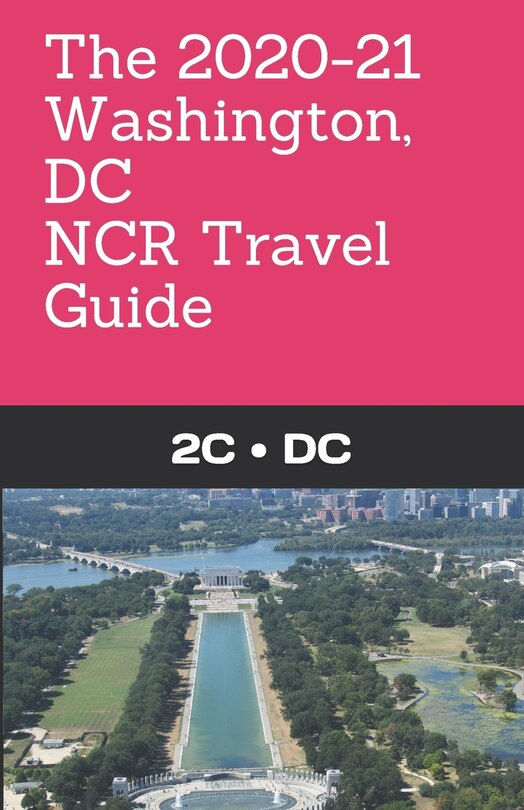 Front cover_The Washington, DC, 2020-21 NCR Travel Guide.