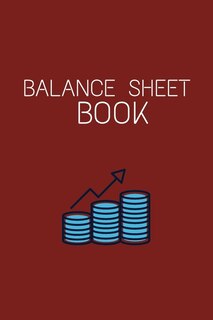 Balance Sheet Book: Log, Track, & Record Expenses & Income- With Columns For Financial Date, Description, Reference- 105 Pages-6x9