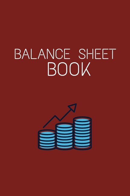 Balance Sheet Book: Log, Track, & Record Expenses & Income- With Columns For Financial Date, Description, Reference- 105 Pages-6x9