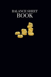 Balance Sheet Book: Log, Track, & Record Expenses & Income- With Columns For Financial Date, Description, Reference- 105 Pages-6x9