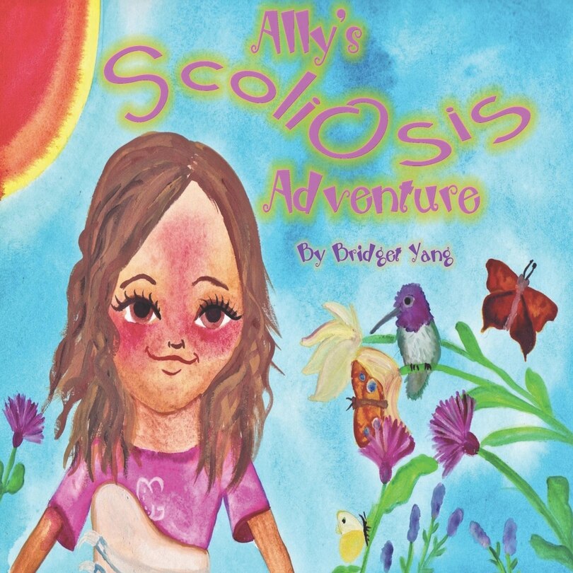 Ally's Scoliosis Adventure A Story For Young Girls With Scoliosis Book