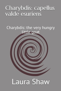 Charybdis: capellus valde esuriens: Charybdis: the very hungry little goat