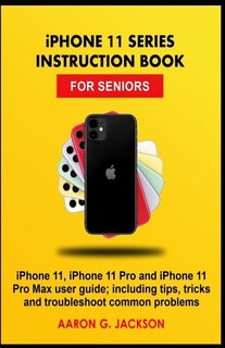 Front cover_iPHONE 11 SERIES INSTRUCTION BOOK FOR SENIORS