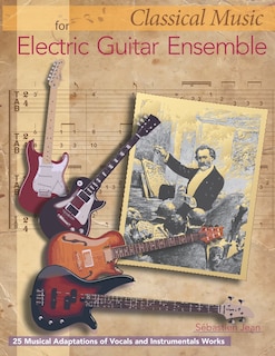 Front cover_Classical Music for Electric Guitar Ensemble