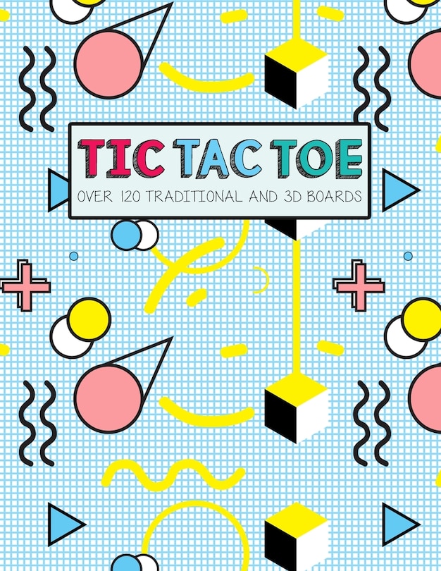 Couverture_Tic Tac Toe- Over 120 Traditional and 3D Boards