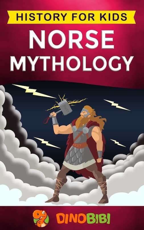 Norse Mythology: History for kids: A captivating guide to Norse folklore including Fairy Tales, Legends, Sagas and Myths of the Norse Gods and Heroes