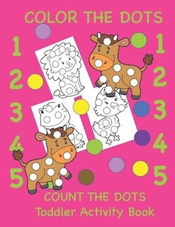Front cover_Color the Dots Count the Dots Toddler Activity Book