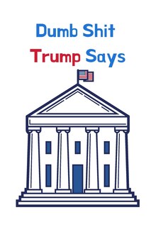Front cover_Dumb Shit Trump Says