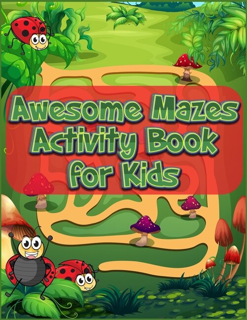 Awesome Mazes Activity Book for Kids: Best Maze All Ages 6 to 8, 1st Grade, 2nd Grade, Learning Activities, Games, Puzzles, Problem-Solving, and 100+ ages (8.5 x 11 )