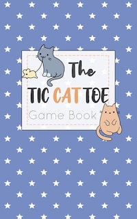 The Tic CAT Toe Game Book: Travel Format Tic Tac Toe Boards for Cat Lovers!