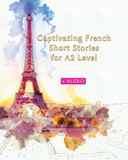 Couverture_Captivating French Short Stories for A2 Level + AUDIO