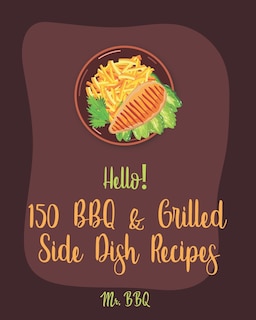 Couverture_Hello! 150 BBQ & Grilled Side Dish Recipes
