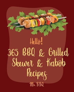 Front cover_Hello! 365 BBQ & Grilled Skewer & Kabob Recipes