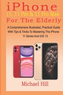 Front cover_iPhone 11, 11 Pro & 11 Pro Max For The Elderly