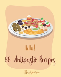 Front cover_Hello! 86 Antipasto Recipes