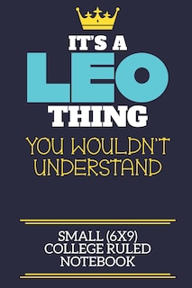 Couverture_It's A Leo Thing You Wouldn't Understand Small (6x9) College Ruled Notebook