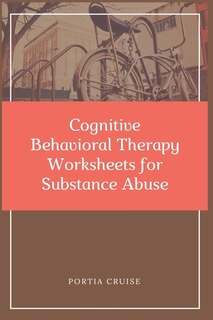 Front cover_Cognitive Behavioral Therapy Worksheets for Substance Abuse
