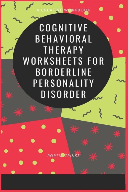 Front cover_Cognitive Behavioral Therapy Worksheets for Borderline Personality Disorder