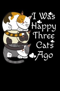 I was Happy Three Cats Ago: Notebooks for Cats Lovers Personal Expense Tracker 6x9 100 noBleed