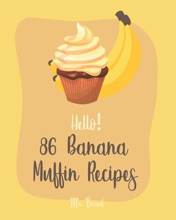 Front cover_Hello! 86 Banana Muffin Recipes