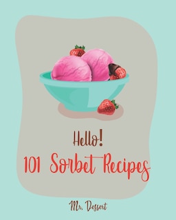 Couverture_Hello! 101 Sorbet Recipes