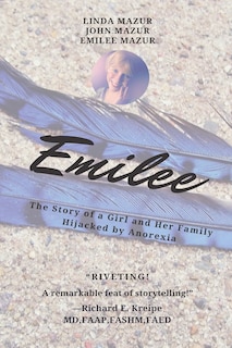 Front cover_Emilee - The Story of a Girl and Her Family Hijacked by Anorexia