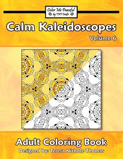 Front cover_Calm Kaleidoscopes Adult Coloring Book, Volume 6