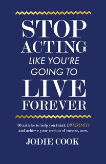 Couverture_Stop Acting Like You're Going To Live Forever