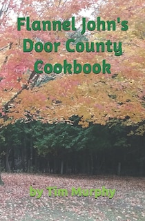 Front cover_Flannel John's Door County Cookbook
