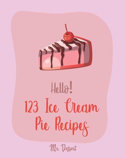 Front cover_Hello! 123 Ice Cream Pie Recipes