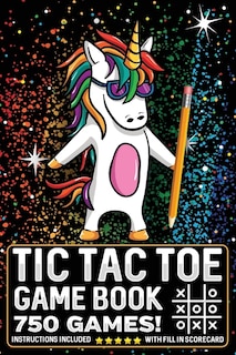 Tic Tac Toe Game Book 750 Puzzles: Magic Unicorn With Instructions and Scorecard Travel Size
