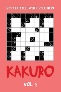 Front cover_200 Puzzle With Solution Kakuro Vol 5