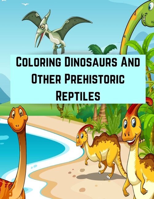 Couverture_Coloring Dinosaurs And Other Prehistoric Reptiles
