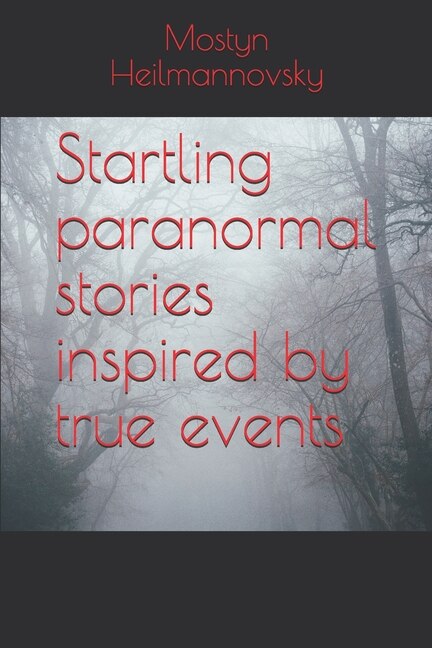 Front cover_Startling paranormal stories inspired by true events