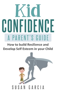 Couverture_Kid Confidence - A Parent's Guide