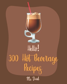 Couverture_Hello! 300 Hot Beverage Recipes
