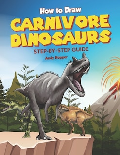 Front cover_How to Draw Carnivore Dinosaurs Step-by-Step Guide