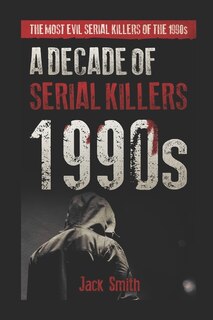 Front cover_1990s - A Decade of Serial Killers