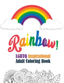 Front cover_Rainbow! - LGBTQ Inspirational Adult Coloring Book
