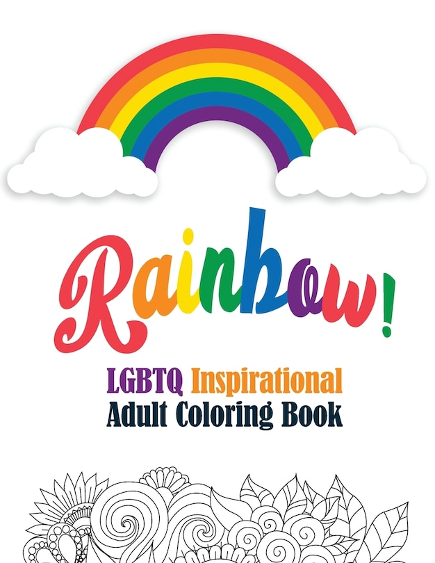 Front cover_Rainbow! - LGBTQ Inspirational Adult Coloring Book