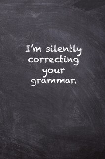 Front cover_I'm Silently Correcting Your Grammar