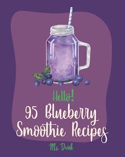 Front cover_Hello! 95 Blueberry Smoothie Recipes