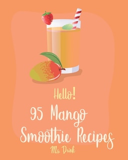Couverture_Hello! 95 Mango Smoothie Recipes