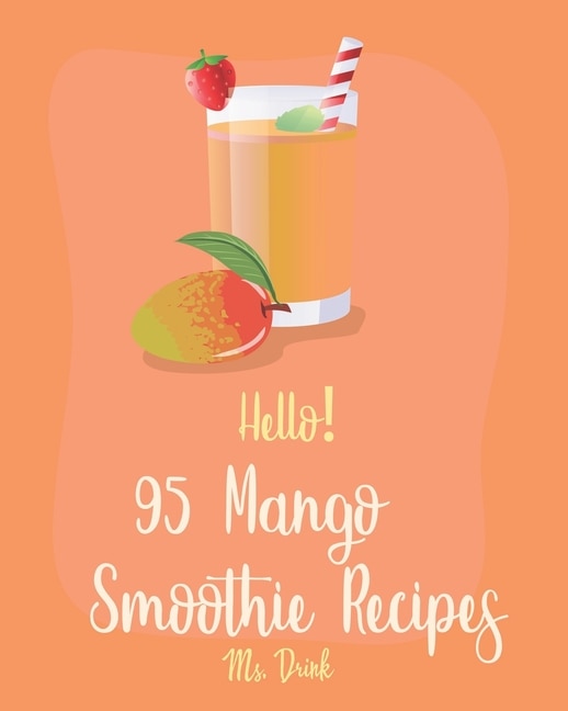 Couverture_Hello! 95 Mango Smoothie Recipes