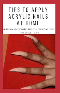 Front cover_Tips to Apply Acrylic Nails at Home