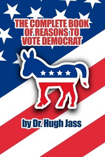 Front cover_The Complete Book Of Reasons To Vote Democrat